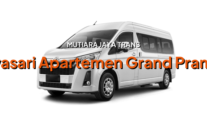 Sewa Mobil Hiace Premio Rawasari Apartemen Grand Pramuka