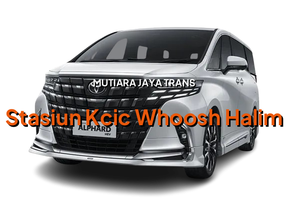 Sewa Mobil Alphard HEV Stasiun KCIC Whoosh Halim